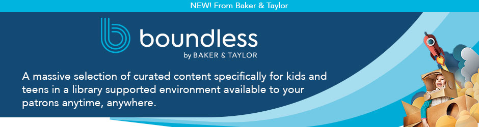 Boundless Kids & Teens: A massive selection of curated content specifically for kids and teens in a library supported environment available to your patrons anytime, anywhere